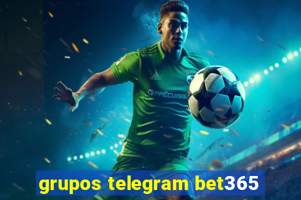 grupos telegram bet365